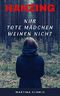 Hanzing: Nur tote Mädchen weinen nicht - Psychothriller Cover des Buches Hanzing: Nur tote Mädchen weinen nicht - Psychothriller