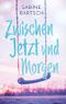 Zwischen Jetzt und Morgen Cover des Buches Zwischen Jetzt und Morgen