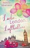 Liebe, London, Luftballons Cover des Buches Liebe, London, Luftballons (ISBN: B07TWLWSN7)
