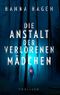 Die Anstalt der verlorenen Mädchen: Thriller Cover des Buches Die Anstalt der verlorenen Mädchen: Thriller