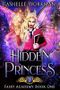 Hidden Princess: From the Blood and Snow World: A Sleeping Beauty Reimagining (Fairy Academy Book 1) (English Edition) Cover des Buches Hidden Princess: From the Blood and Snow World: A Sleeping Beauty Reimagining (Fairy Academy Book 1) (English Edition) (ISBN: B07ZLR691M)