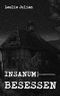 Insanum - Besessen (Psychothriller) (Ultima Ratio 2) Cover des Buches Insanum - Besessen (Psychothriller) (Ultima Ratio 2) (ISBN: B08LDWPZ3J)