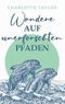 Wandere auf unerforschten Pfaden: Ein Liebesroman über die tröstliche Kraft des Aufbruchs (Insel der Wale 3) Cover des Buches Wandere auf unerforschten Pfaden: Ein Liebesroman über die tröstliche Kraft des Aufbruchs (Insel der Wale 3)
