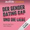 Der Gender-Dating-Gap und die Liebe: Es könnte so einfach sein, eine Beziehung zu finden... Cover des Buches Der Gender-Dating-Gap und die Liebe: Es könnte so einfach sein, eine Beziehung zu finden... (ISBN: B095X8X5BD)