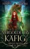 Ein vergoldeter Käfig (Chroniken einer urbanen Druidin 1) Cover des Buches Ein vergoldeter Käfig (Chroniken einer urbanen Druidin 1) (ISBN: B09BDMFHBJ)