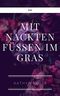 Mit nackten Füßen im Gras Cover des Buches Mit nackten Füßen im Gras (ISBN: B09GPZ351K)