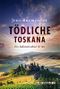 Tödliche Toskana: Ein kulinarischer Krimi Cover des Buches Tödliche Toskana: Ein kulinarischer Krimi