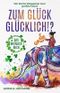 Zum Glück glücklich ! ?: Das Mutmachbuch. Der kleine Wegweiser zum großen Glück. Cover des Buches Zum Glück glücklich ! ?: Das Mutmachbuch. Der kleine Wegweiser zum großen Glück. (ISBN: B09JPBT2CR)