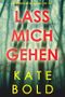 Lass mich gehen (Ein spannungsgeladener Thriller mit Ashley Hope - Buch 1) Cover des Buches Lass mich gehen (Ein spannungsgeladener Thriller mit Ashley Hope - Buch 1) (ISBN: B09KYLK78Y)