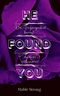 He found you: Der Vergangenheit kannst du nicht entkommen (Found-Reihe) Cover des Buches He found you: Der Vergangenheit kannst du nicht entkommen (Found-Reihe) (ISBN: B0B3V48S3V)