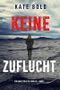 Keine Zuflucht (Ein Harley Cole FBI-Thriller – Band 1) Cover des Buches Keine Zuflucht (Ein Harley Cole FBI-Thriller – Band 1) (ISBN: B0B9BYMLN1)