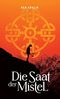 Die Saat der Mistel Cover des Buches Die Saat der Mistel (ISBN: B0BNW35PN2)