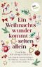 Ein Weihnachtswunder kommt selten allein: Festliche Adventsgeschichten von Angela Lautenschläger, Ole Hansen, Jennifer Wellen und vielen anderen Cover des Buches Ein Weihnachtswunder kommt selten allein: Festliche Adventsgeschichten von Angela Lautenschläger, Ole Hansen, Jennifer Wellen und vielen anderen (ISBN: B0BQC2LX33)