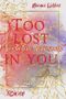Too lost in you: New Adult - Liebesroman (Too lost in you - Trilogie 1) Cover des Buches Too lost in you: New Adult - Liebesroman (Too lost in you - Trilogie 1) (ISBN: B0BVCXWX2G)