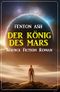 Der König des Mars: Science Fiction Roman Cover des Buches Der König des Mars: Science Fiction Roman (ISBN: B0C1853R8Q)