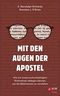 Mit den Augen der Apostel: Wie wir unsere kulturbedingten Sichtweisen ablegen können, um die Bibel besser zu verstehen Cover des Buches Mit den Augen der Apostel: Wie wir unsere kulturbedingten Sichtweisen ablegen können, um die Bibel besser zu verstehen (ISBN: B0C542Y35X)