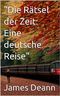 "Die Rätsel der Zeit: Eine deutsche Reise" Cover des Buches "Die Rätsel der Zeit: Eine deutsche Reise" (ISBN: B0CB1L836L)