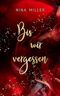 Bis wir vergessen Cover des Buches Bis wir vergessen (ISBN: B0CL2NYC17)