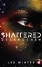 Shattered - Zerbrochen Cover des Buches Shattered - Zerbrochen (ISBN: B0CN6WFG7B)