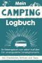 Mein Camping Logbuch: Ein Reisetagebuch zum selbst Ausfüllen für unvergessliche Campingmomente (inkl. Checklisten, Notizen und Tipps) Cover des Buches Mein Camping Logbuch: Ein Reisetagebuch zum selbst Ausfüllen für unvergessliche Campingmomente (inkl. Checklisten, Notizen und Tipps) (ISBN: B0CRQVNVMM)