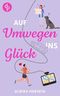 Auf Umwegen ins Glück: Ein chaotisch-romantischer Roadtrip der etwas anderen Art Cover des Buches Auf Umwegen ins Glück: Ein chaotisch-romantischer Roadtrip der etwas anderen Art (ISBN: B0DDC6FWFT)