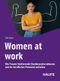 Women at work: Wie Frauen limitierende Glaubenssätze abbauen und ihr berufliches Potenzial entfalten. Für echte Gleichberechtigung in der Arbeitswelt, Selfcare und mentale Gesundheit (Haufe Fachbuch) Cover des Buches Women at work: Wie Frauen limitierende Glaubenssätze abbauen und ihr berufliches Potenzial entfalten. Für echte Gleichberechtigung in der Arbeitswelt, Selfcare und mentale Gesundheit (Haufe Fachbuch) (ISBN: B0DPHLJKSN)