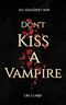 DON'T KISS A VAMPIRE: Du gehörst mir (Dark Romantasy) (Vampire Love 1) Cover des Buches DON'T KISS A VAMPIRE: Du gehörst mir (Dark Romantasy) (Vampire Love 1) (ISBN: B0DTKQ49X5)
