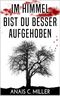 Im Himmel bist du besser aufgehoben: Mach's gut, Mama Cover des Buches Im Himmel bist du besser aufgehoben: Mach's gut, Mama (ISBN: B0DXXKD1J2)