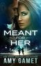 Meant for Her (Liebe und Gefahr 1) Cover des Buches Meant for Her (Liebe und Gefahr 1) (ISBN: B0F1DNBMHK)