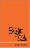 Bright Side Cover des Buches Bright Side (ISBN: 9780991140220)
