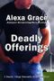 Deadly Offerings (Deadly Series Book 1) Cover des Buches Deadly Offerings (Deadly Series Book 1) (ISBN: 9780615580937)