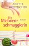 Die Melonenschmugglerin Cover des Buches Die Melonenschmugglerin (ISBN: 9783548266855)