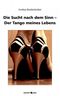 Die Sucht Nach Dem Sinn - Der Tango Meines Lebens Cover des Buches Die Sucht Nach Dem Sinn - Der Tango Meines Lebens (ISBN: 9783990072035)