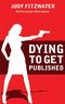 Dying to Get Published (The Jennifer Marsh Mysteries Book 1) Cover des Buches Dying to Get Published (The Jennifer Marsh Mysteries Book 1) (ISBN: B004GB0MG6)