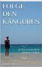 Folge den Kängurus: 17.354 KM durch Down Under Cover des Buches Folge den Kängurus: 17.354 KM durch Down Under (ISBN: B00P2L1YZC)