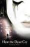 Hear the Dead Cry Cover des Buches Hear the Dead Cry (ISBN: 9781448120253)