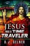 Jesus Was a Time Traveler (WATT Book 1) Cover des Buches Jesus Was a Time Traveler (WATT Book 1) (ISBN: 9781939417022)