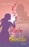 Liebe nur mit Goethe Cover des Buches Liebe nur mit Goethe (ISBN: B00K7H53DK)
