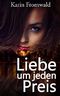 Liebe um jeden Preis Cover des Buches Liebe um jeden Preis (ISBN: B011GWSUCU)