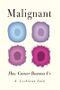 Malignant: How Cancer Becomes Us Cover des Buches Malignant: How Cancer Becomes Us (ISBN: 9780520956827)