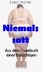 Niemals satt: Aus dem Tagebuch einer Esssüchtigen Cover des Buches Niemals satt: Aus dem Tagebuch einer Esssüchtigen (ISBN: B00G41WMFU)