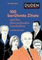 100 berühmte Zitate und ihre überraschenden Geschichten: Von Platon bis Loriot Cover des Buches 100 berühmte Zitate und ihre überraschenden Geschichten: Von Platon bis Loriot (ISBN: 9783411740147)