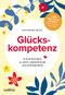 Glückskompetenz Cover des Buches Glückskompetenz (ISBN: 9783711003362)