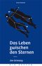 Das Leben zwischen den Sternen Cover des Buches Das Leben zwischen den Sternen (ISBN: 9783867871853)