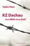 KZ Dachau, Eine Welt ohne Gott Cover des Buches KZ Dachau, Eine Welt ohne Gott (ISBN: 9783878681991)