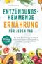 Entzündungshemmende Ernährung für jeden Tag | Das Anti-Entzündungs-Kochbuch mit einfachen Rezepten zur Schmerzlinderung, Stärkung des Immunsystems & mehr Energie im Alltag Cover des Buches Entzündungshemmende Ernährung für jeden Tag | Das Anti-Entzündungs-Kochbuch mit einfachen Rezepten zur Schmerzlinderung, Stärkung des Immunsystems & mehr Energie im Alltag (ISBN: 9783911635134)