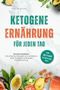 Ketogene Ernährung für jeden Tag | Das Keto Kochbuch mit einfachen Rezepten zum Abnehmen, mehr Energie & nachhaltiger Fettverbrennung – inkl. 30 Tage Ernährungsplan Cover des Buches Ketogene Ernährung für jeden Tag | Das Keto Kochbuch mit einfachen Rezepten zum Abnehmen, mehr Energie & nachhaltiger Fettverbrennung – inkl. 30 Tage Ernährungsplan (ISBN: 9783911635158)