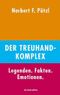 Der Treuhand-Komplex: Legenden. Fakten. Emotionen. Cover des Buches Der Treuhand-Komplex: Legenden. Fakten. Emotionen. (ISBN: 9783961960651)