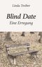 Blind Date – Eine Erregung Cover des Buches Blind Date – Eine Erregung (ISBN: 9783991300458)