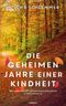 Die geheimen Jahre einer Kindheit Cover des Buches Die geheimen Jahre einer Kindheit (ISBN: 9783991314868)